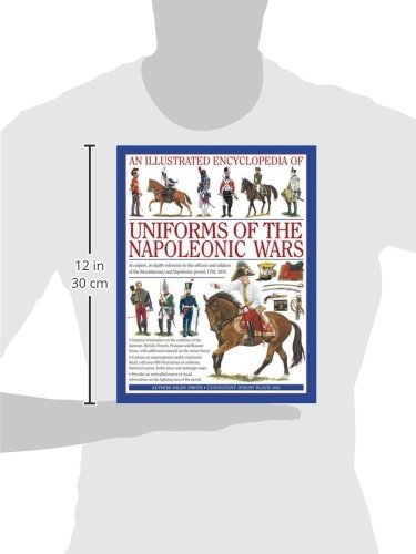Smith, D: Illustrated Encyclopedia of Uniforms of the Napole: Detailed Information on the Unifroms of the Austrian, British, French, Prussian and ... with Additional Material on the Minor Forces