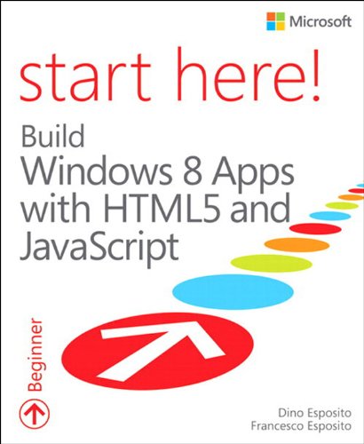 Start Here! Build Windows 8 Apps with HTML5 and JavaScript (English Edition)
