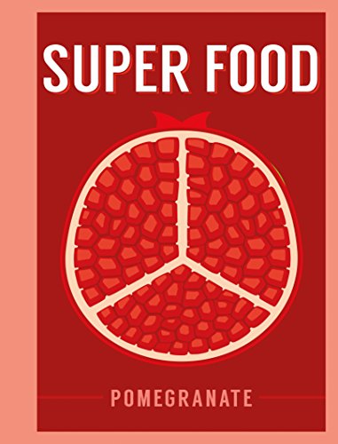 Super Food: Pomegranate (Superfoods) (English Edition)