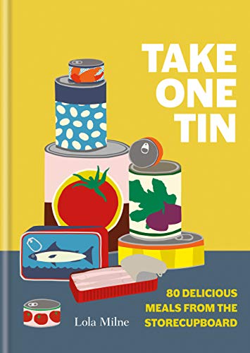 Take One Tin: 80 delicious meals from the storecupboard (English Edition)
