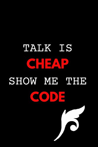 Talk is Cheap Show Me The Code: Gift For programmers, Best For Writing Code, Debugging Codes, Write Down New Codes and Formula, Notebook For Programmers With 120 Pages