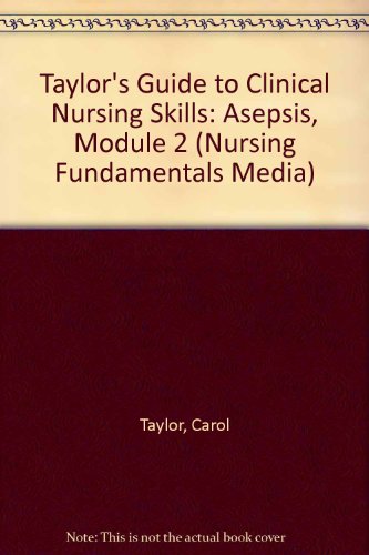 Taylor's Guide to Clinical Nursing Skills: Asepsis, Module 2 (Nursing Fundamentals Media)