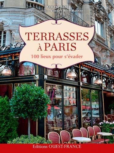 Terrasses à Paris, 100 lieux pour s'évader (TOURISME - PATRIMOINE REGIONAL)