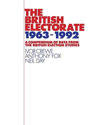 The British Electorate, 1963-1992 2nd Edition Paperback: A Compendium of Data from the British Election Studies