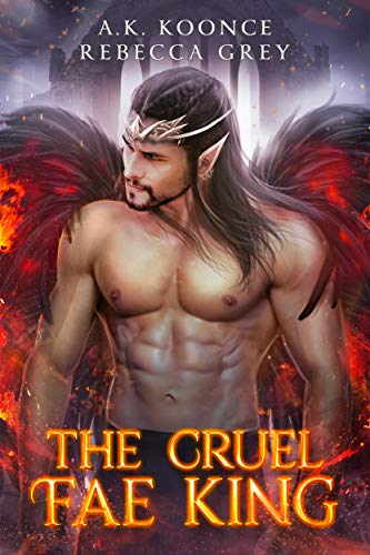 The Cruel Fae King: A Sexy Fantasy Romance Series (The Cursed Kingdoms Series Book 1) (English Edition)
