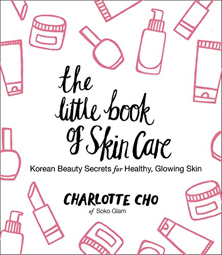 The Little Book of Skin Care: Korean Beauty Secrets for Healthy, Glowing Skin (English Edition)