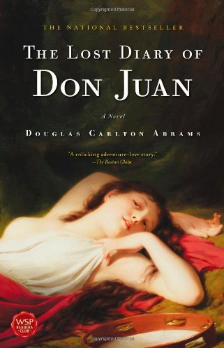 The Lost Diary of Don Juan: An Account of the True Arts of Passion And the Perilous Adventure of Love