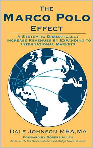 The Marco Polo Effect: A System to Dramatically Increase Revenues by Expanding to International Markets (English Edition)