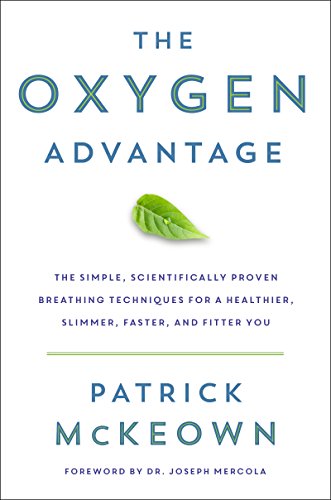 The Oxygen Advantage: The Simple, Scientifically Proven Breathing Techniques for a Healthier, Slimmer, Faster, and Fitter You (English Edition)