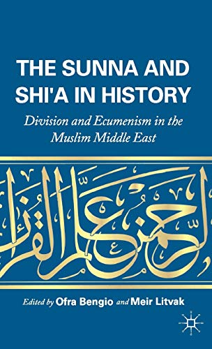 The Sunna and Shi'a in History: Division and Ecumenism in the Muslim Middle East