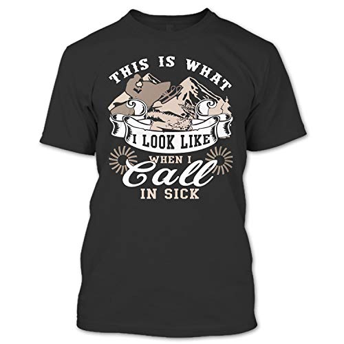This Is Wath I Look Like T Shirt, When I Call In Sick T Shirt - T Shirt For Men and Woman