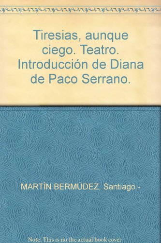 Tiresias, aunque ciego. Teatro. Introducción de Diana de Paco Serrano. by MAR...