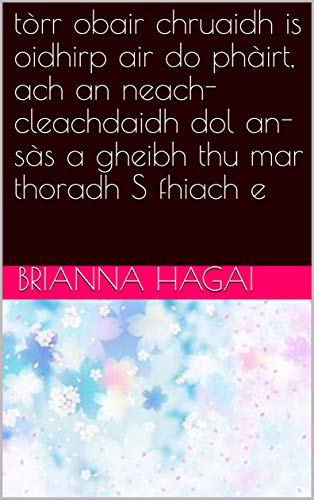 tòrr obair chruaidh is oidhirp air do phàirt, ach an neach-cleachdaidh dol an-sàs a gheibh thu mar thoradh S fhiach e (Scots Gaelic Edition)