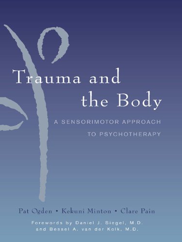 Trauma and the Body: A Sensorimotor Approach to Psychotherapy (Norton Series on Interpersonal Neurobiology) (English Edition)