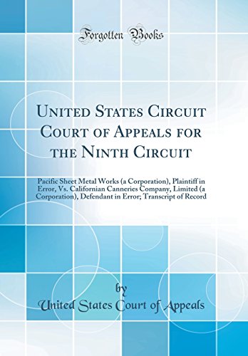 United States Circuit Court of Appeals for the Ninth Circuit: Pacific Sheet Metal Works (a Corporation), Plaintiff in Error, Vs. Californian Canneries ... Error; Transcript of Record (Classic Reprint)