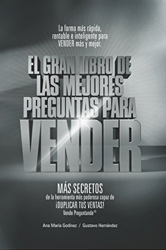 Ventas: Las Mejores PREGUNTAS para VENDER -Colección PLATINO-; MÁS DE Cómo Aumentar las VENTAS de forma DIFERENTE.: La Fórmula más Rápida, Rentable e INFALIBLE para VENDER MÁS y MEJOR