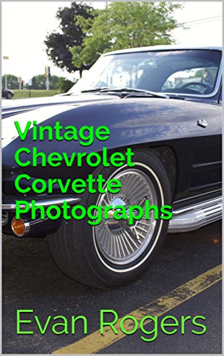 Vintage Chevrolet Corvette Photographs (English Edition)