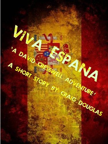 Viva Espana (The Adventures of David Cresswell Book 3) (English Edition)