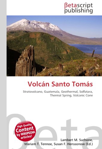 Volcán Santo Tomás: Stratovolcano, Guatemala, Geothermal, Solfatara, Thermal Spring, Volcanic Cone