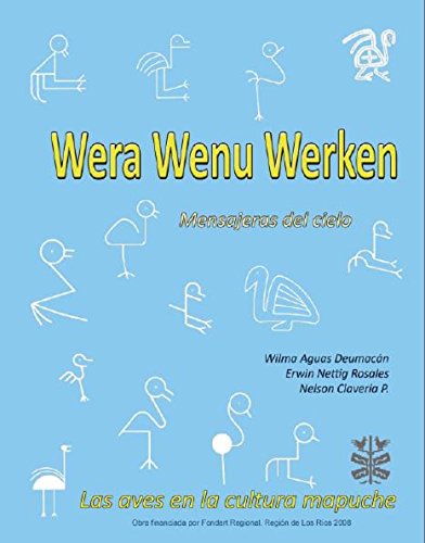 Wera Wenu Werken - Mensajeras del cielo: Las aves en la cultura Mapuche