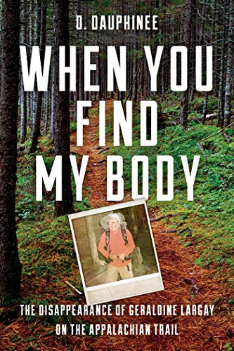 When You Find My Body: The Disappearance of Geraldine Largay on the Appalachian Trail (English Edition)