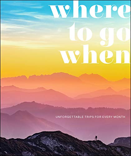 Where to Go When: Unforgettable Trips for Every Month (Dk Eyewitness Travel Guide) [Idioma Inglés]