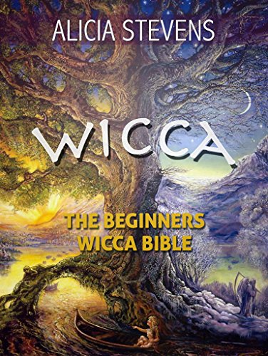 Wicca: The Beginners Wicca Bible: Everything You Need To Know About Wicca To Get Started In One Day (wicca traditions, wicca bible, wicca books, wiccan ... pagan, wiccan rituals) (English Edition)
