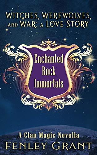 Witches, Werewolves, and War: A Love Story: An Enchanted Rock Immortals Novella (The Enchanted Rock Immortals) (English Edition)