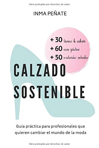 CALZADO SOSTENIBLE: Guía práctica para profesionales que quieren cambiar el mundo de la moda