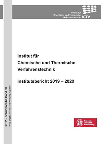Institut für Chemische und Thermische Verfahrenstechnik: Institutsbericht 2019 – 2020 (ICTV-Schriftenreihe) (German Edition)