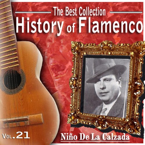 The Best Collection. History Of Flamenco. Vol. 21: Niño De La Calzada