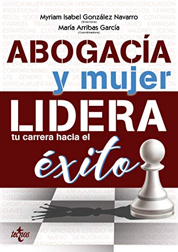 Abogacía y mujer: lidera tu carrera hacia el éxito (Derecho - Práctica Jurídica)