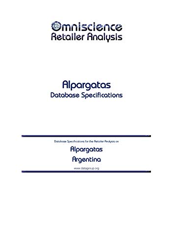 Alpargatas - Argentina: Retailer Analysis Database Specifications (Omniscience Retailer Analysis - Argentina Book 4796) (English Edition)