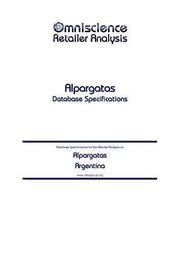 Alpargatas - Argentina: Retailer Analysis Database Specifications (Omniscience Retailer Analysis - Argentina Book 4796) (English Edition)