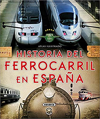 Atlas ilustrado. Historia del ferrocarril en España