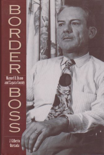 Border Boss: Manuel B. Bravo and Zapata County (Canseco-Keck History Series Book 1) (English Edition)