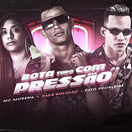 Bota Tudo Com Pressão (feat. Mc Morena) [Explicit]