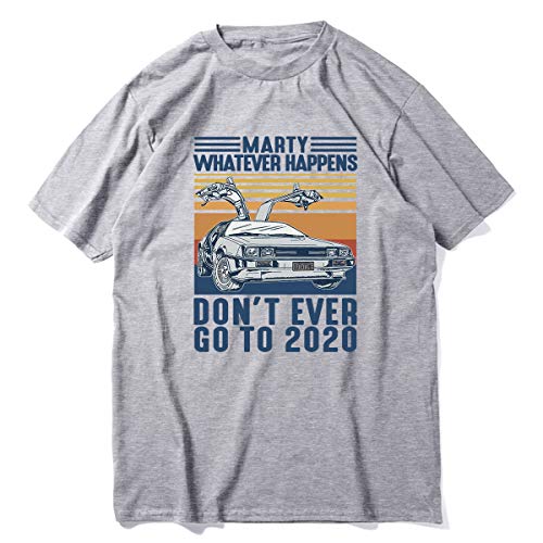 Camiseta para hombre con texto en inglés "Car Two Doors Open Marty Whatever Happens Don't Ever Go to 2020"