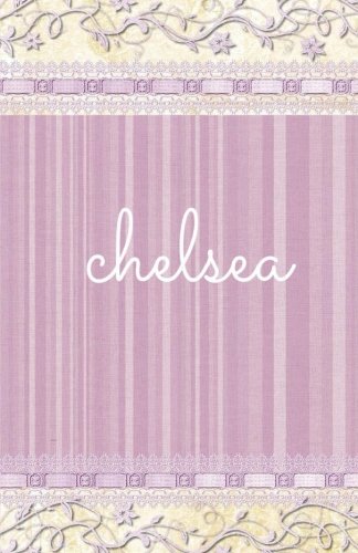 Chelsea: Personalized Journal, Name Journal, Blank Lined Diary or Notebook (Elite Journal)