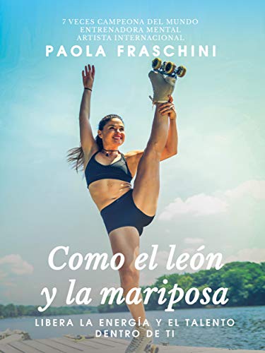 Como el león y la mariposa: Libera la energía y el talento que llevas dentro