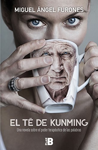 El té de Kunming: Una novela sobre el poder terapéutico de las palabras (Plan B)