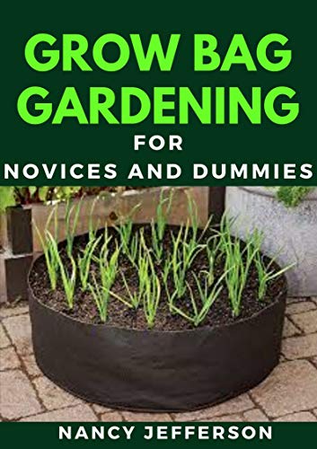 Grow Bag Gardening For Novices And Dummies (English Edition)