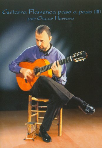 Guitarra Flamenca paso a paso "Técnica Básica 3" // Flamenco Guitar step by step "Basic Technique 3" // Guitare Flamenca pas á pas.V3. // Oscar Herrero (DVD/Libro - DVD/Book)