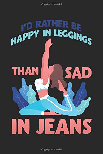 Happy In Leggings: Yoga Übung Fitness Traurige Jeans Notizbuch DIN A5 120 Seiten für Notizen, Zeichnungen, Formeln | Organizer Schreibheft Planer Tagebuch
