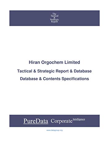 Hiran Orgochem Limited: Tactical & Strategic Database Specifications (Tactical & Strategic - India Book 28700) (English Edition)
