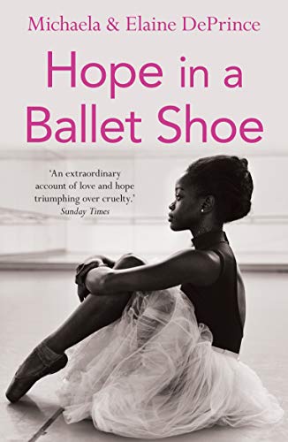 Hope In A Ballet Shoe: Orphaned by war, saved by ballet: an extraordinary true story
