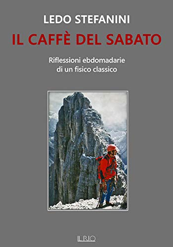 Il caffè del sabato: Riflessioni ebdomadarie di un fisico classico (Italian Edition)