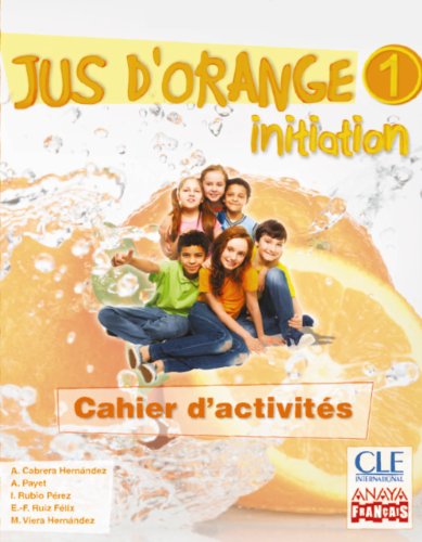 Jus d ' orange 1. Initiation. Cahier d ' activités. (Anaya Français) - 9788467850314