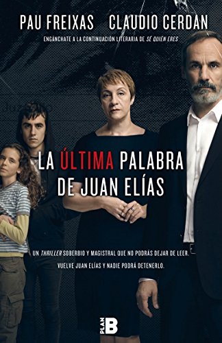 La última palabra de Juan Elías: La continuación literaria de Sé quién eres (Plan B)