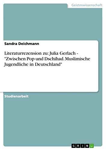 Literaturrezension zu: Julia Gerlach -  "Zwischen Pop und Dschihad. Muslimische Jugendliche in Deutschland" (German Edition)